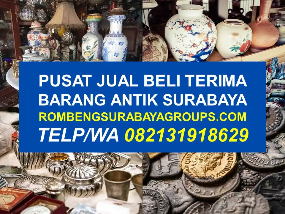 Pusat Jual Beli Barang Antik Surabaya, Solusi Tepat untuk Kolektor dan Penjual Barang Lama